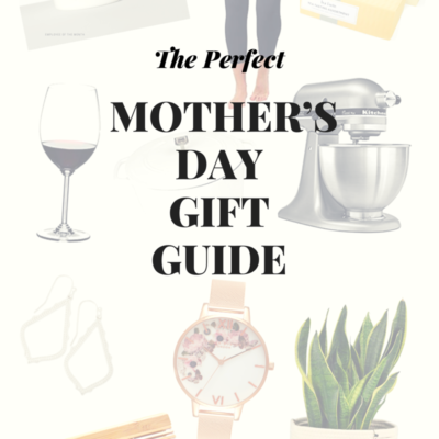 The Perfect Mother’s Day Gift Guide